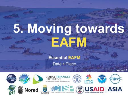 5. MOVING TOWARD EAFM Essential EAFM Date Place 5. Moving towards EAFM Version 1.