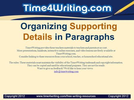 Organizing Supporting Details in Paragraphs Time4Writing provides these teachers materials to teachers and parents at no cost. More presentations, handouts,