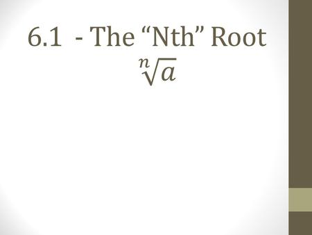 6.1 - The “Nth” Root 