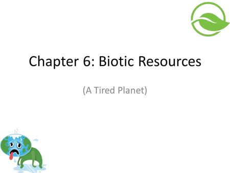 Chapter 6: Biotic Resources (A Tired Planet). Ecosystem Structure & Function Ecosystem structure refers to the individuals and communities of plants and.