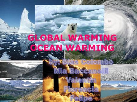 GLOBAL WARMING OCEAN WARMING. Global warming is the increase in the average temperature of the Earth's.