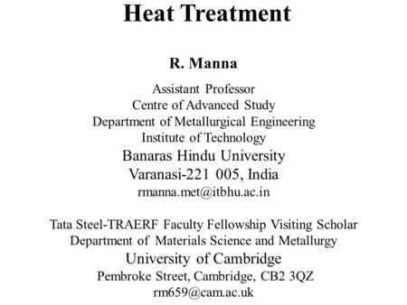Heat Treatment R. Manna Assistant Professor Centre of Advanced Study Department of Metallurgical Engineering Institute of Technology Banaras Hindu University.
