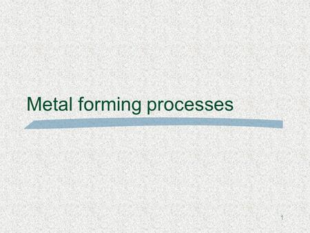 Metal forming processes