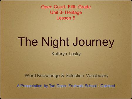 The Night Journey Kathryn Lasky Word Knowledge & Selection Vocabulary Open Court- Fifth Grade Unit 3- Heritage Lesson 5 Open Court- Fifth Grade Unit 3-