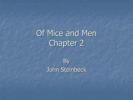 Of Mice and Men Chapter 2 By John Steinbeck.