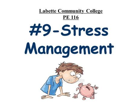 #9-StressManagement Labette Community College PE 116.