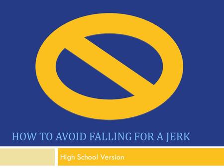 High School Version HOW TO AVOID FALLING FOR A JERK.