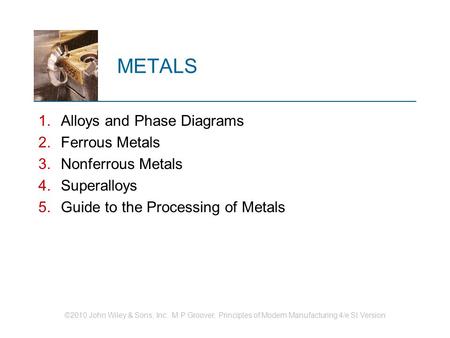 METALS Alloys and Phase Diagrams Ferrous Metals Nonferrous Metals