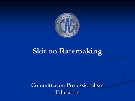 Skit on Ratemaking Committee on Professionalism Education.