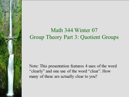 Math 344 Winter 07 Group Theory Part 3: Quotient Groups