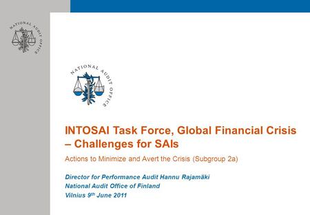INTOSAI Task Force, Global Financial Crisis – Challenges for SAIs Actions to Minimize and Avert the Crisis (Subgroup 2a) Director for Performance Audit.