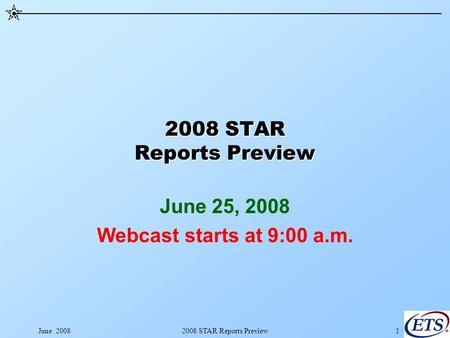 June 20082008 STAR Reports Preview1 June 25, 2008 Webcast starts at 9:00 a.m.