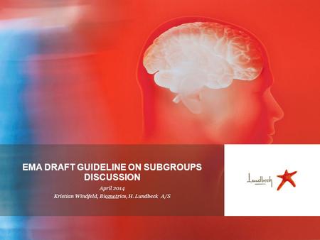 New or existing slides are easily formatted using built-in layouts that can be applied via the Home tab EMA DRAFT GUIDELINE ON SUBGROUPS DISCUSSION April.
