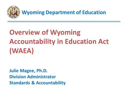 Overview of Wyoming Accountability in Education Act (WAEA)