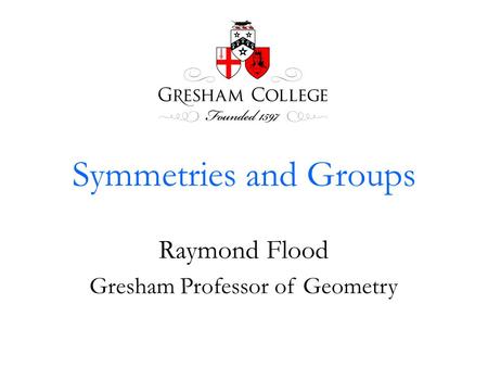 Raymond Flood Gresham Professor of Geometry