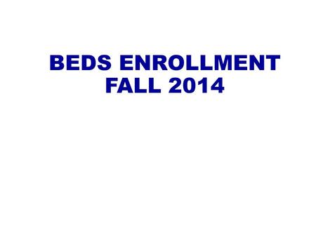 BEDS ENROLLMENT FALL 2014. List of State Aid calculations that incorporate one or more BEDS enrollment items: Foundation Aid (uses public school enrollment.