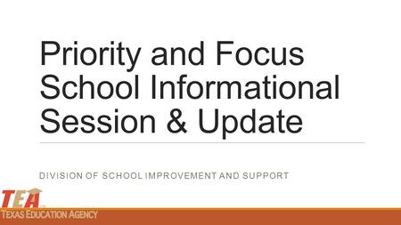 Priority and Focus School Informational Session & Update DIVISION OF SCHOOL IMPROVEMENT AND SUPPORT.