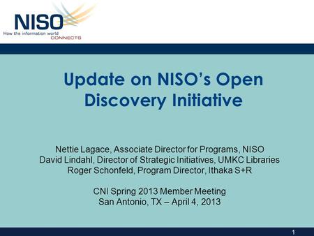 1 Update on NISO’s Open Discovery Initiative Nettie Lagace, Associate Director for Programs, NISO David Lindahl, Director of Strategic Initiatives, UMKC.