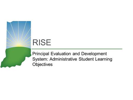 RISE Principal Evaluation and Development System: Administrative Student Learning Objectives.