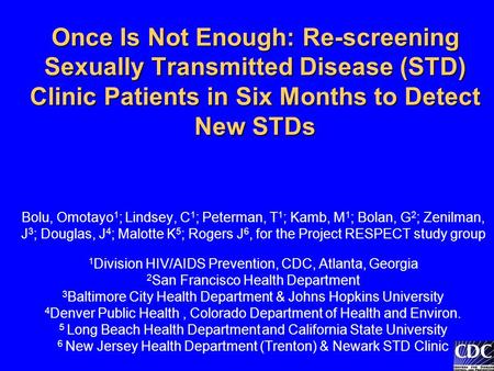 Once Is Not Enough: Re-screening Sexually Transmitted Disease (STD) Clinic Patients in Six Months to Detect New STDs Once Is Not Enough: Re-screening Sexually.