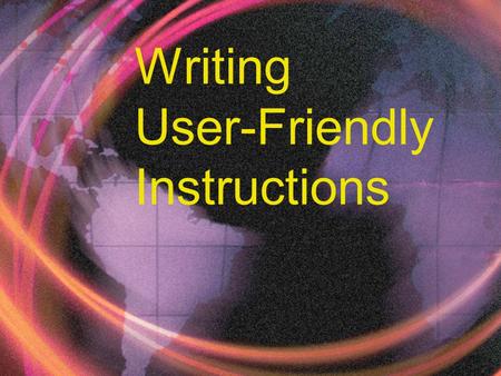 Writing User-Friendly Instructions. You’ll have 4 sets of readings World Wide Web site (click here for access)World Wide Web site an instruction checklist.