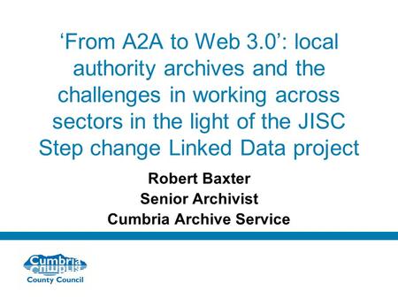 Do not use fonts other than Arial for your presentations ‘From A2A to Web 3.0’: local authority archives and the challenges in working across sectors in.