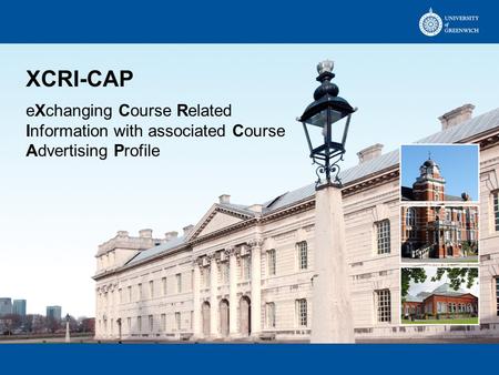 XCRI-CAP eXchanging Course Related Information with associated Course Advertising Profile.