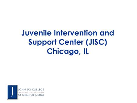 Juvenile Intervention and Support Center (JISC) Chicago, IL