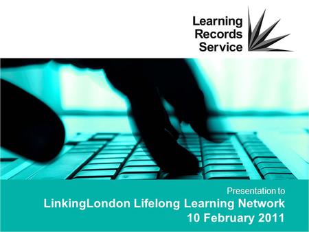 Presentation to LinkingLondon Lifelong Learning Network 10 February 2011.