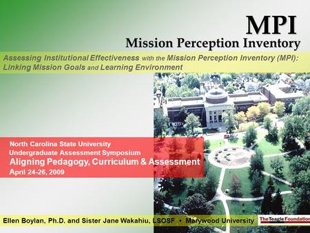 1 MPI Mission Perception Inventory Ellen Boylan, Ph.D. and Sister Jane Wakahiu, LSOSF Marywood University Assessing Institutional Effectiveness with the.