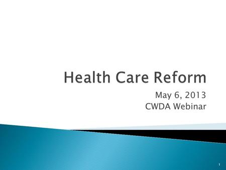 May 6, 2013 CWDA Webinar 1.  Our Vision  Our Role  Implementation Support  Regional Seminars 2.