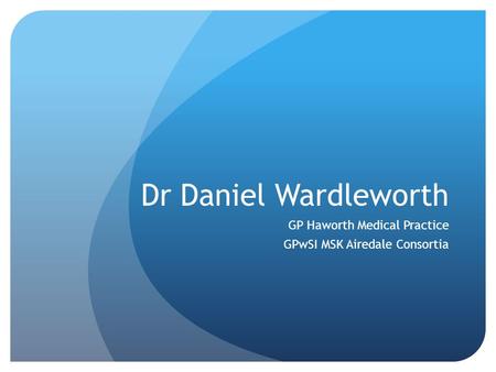 GP Haworth Medical Practice GPwSI MSK Airedale Consortia