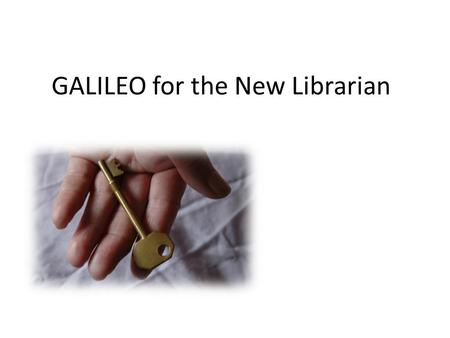 GALILEO for the New Librarian. Under the GALILEO Umbrella GALILEO Digital Library of Georgia GIL New Georgia Encyclopedia GALILEO Knowledge Repository.