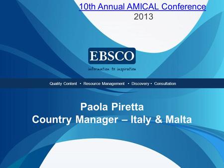 Quality Content Resource Management Access Integration Consultation Quality Content Resource Management Discovery Consultation Paola Piretta Country Manager.