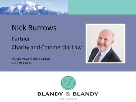 Nick Burrows Partner Charity and Commercial Law 0118 951 6851.