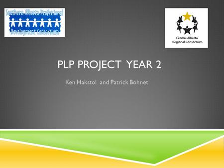 PLP PROJECT YEAR 2 Ken Hakstol and Patrick Bohnet.