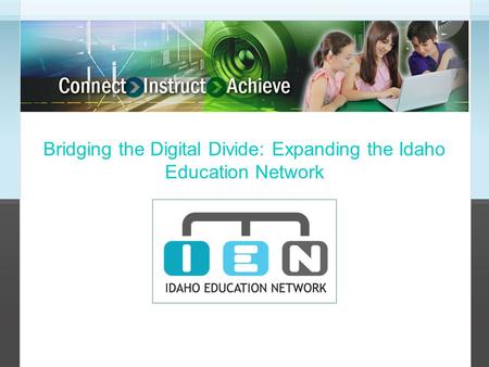 Bridging the Digital Divide: Expanding the Idaho Education Network.