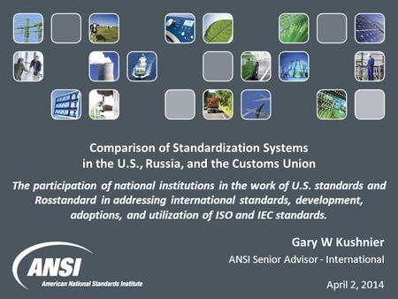 Comparison of Standardization Systems in the U.S., Russia, and the Customs Union The participation of national institutions in the work of U.S. standards.