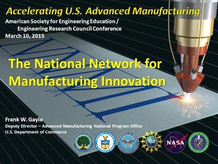American Society for Engineering Education / Engineering Research Council Conference March 10, 2015 The National Network for Manufacturing Innovation Frank.
