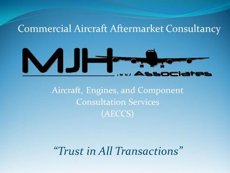 Aircraft, Engines, and Component Consultation Services (AECCS) “Trust in All Transactions” Commercial Aircraft Aftermarket Consultancy.