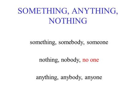 SOMETHING, ANYTHING, NOTHING