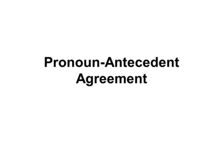 Pronoun-Antecedent Agreement. Pronoun A pronoun is a substitute for a noun. It refers to a person, place, thing, feeling, or quality but does not refer.