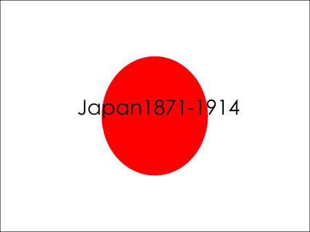 Japan 1870-1914 Japan1871-1914.