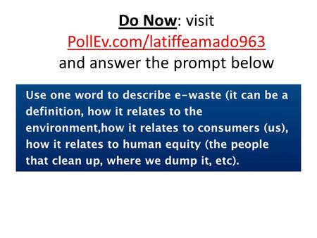 Do Now: visit PollEv.com/latiffeamado963 and answer the prompt below.