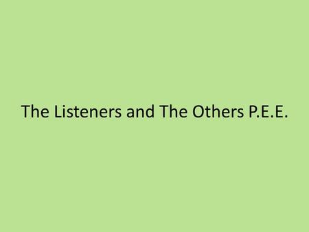 The Listeners and The Others P.E.E.