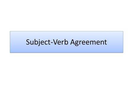 Subject-Verb Agreement. Number When a word refers to one person, place, thing, or idea, it is singular in number. When a word refers to more than one.