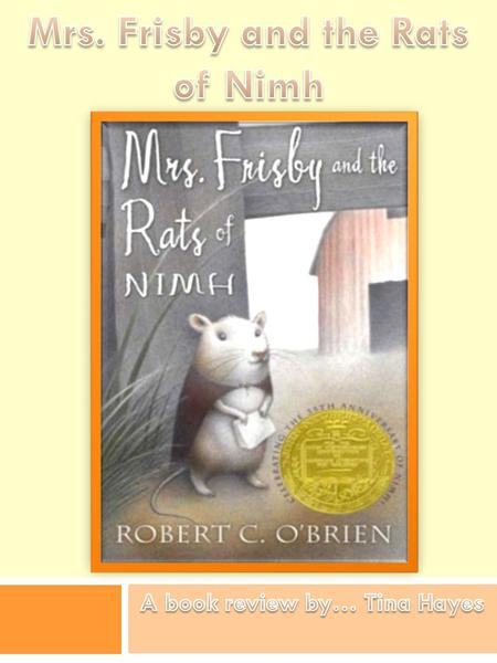 First sickness then excitement, what a life Mrs. Frisby! Sit back and relax as you hear a little bit about a book I like to call... Mrs. Frisby and the.