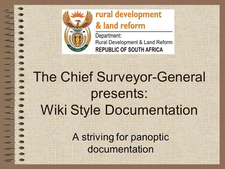 The Chief Surveyor-General presents: Wiki Style Documentation A striving for panoptic documentation.