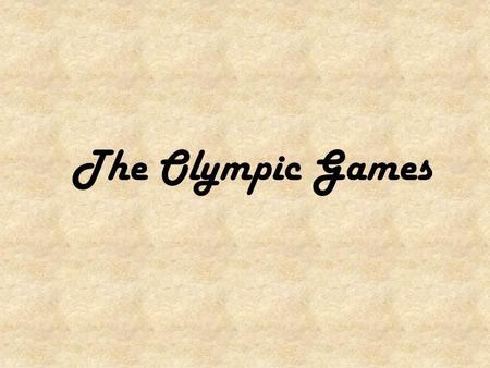 The Olympic Games.