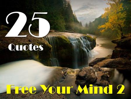 25 Quotes Free Your Mind 2.
